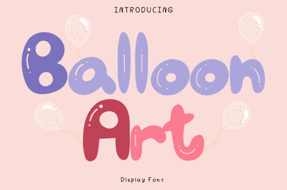 Balloon Art: A Whimsical Display Font for Editorial Warmth